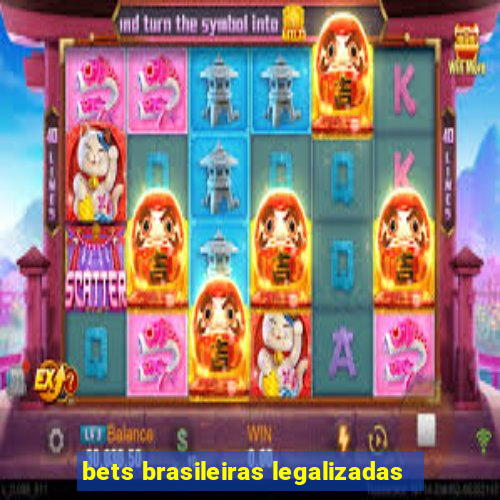 bets brasileiras legalizadas